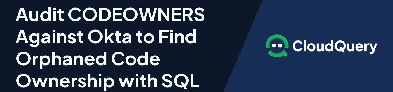 Blog header for auditing GitHub CODEOWNERS files against Okta user directory with SQL