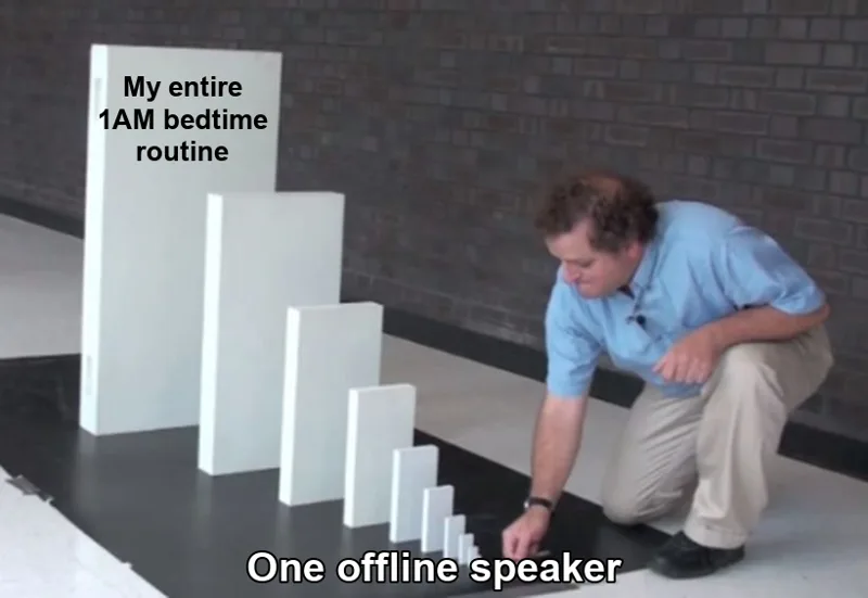 Domino Effect meme: a man tips over a tiny domino labeled "One offline speaker," starting a chain that ends at a giant domino labeled "My entire 1AM bedtime routine"