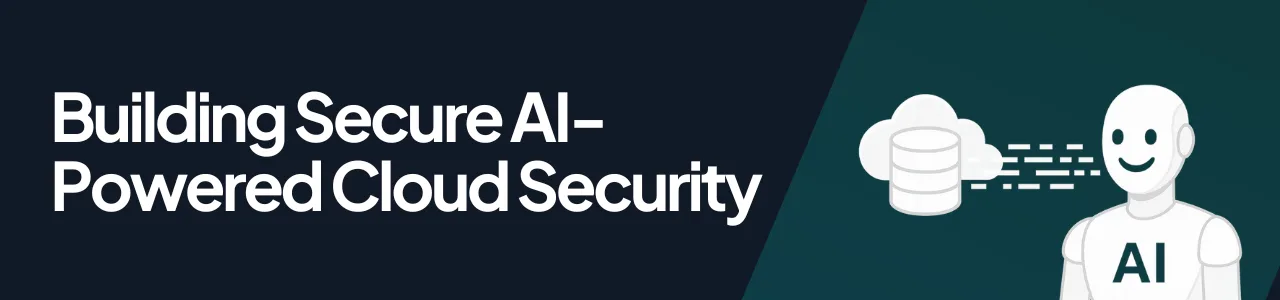 Building Secure AI-Powered Cloud Security
