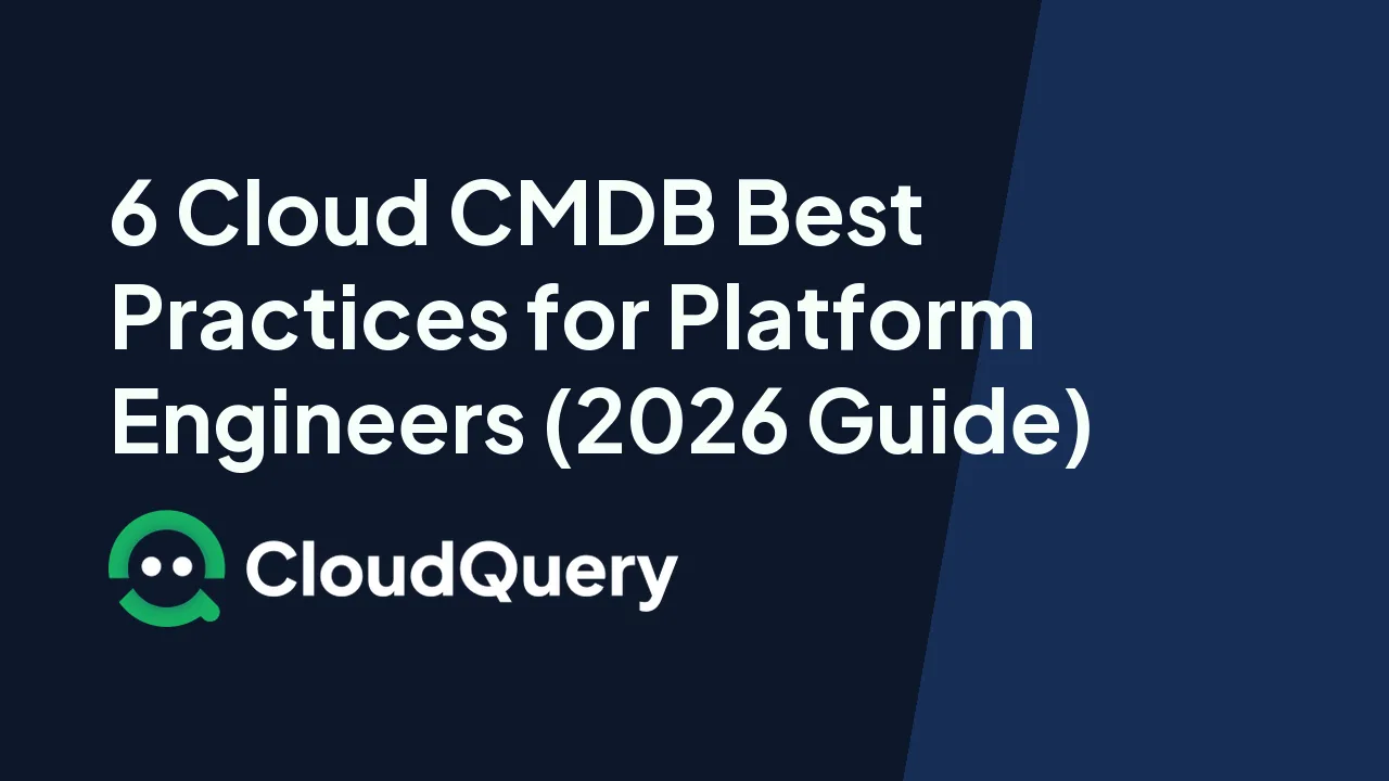 6 Cloud CMDB Best Practices for Platform Engineers (2026 Guide)