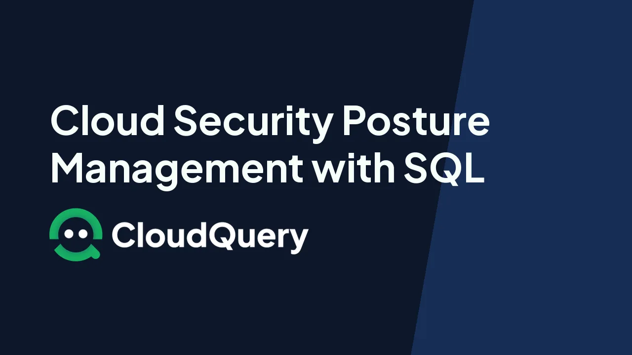 Cloud Security Posture Management with SQL
