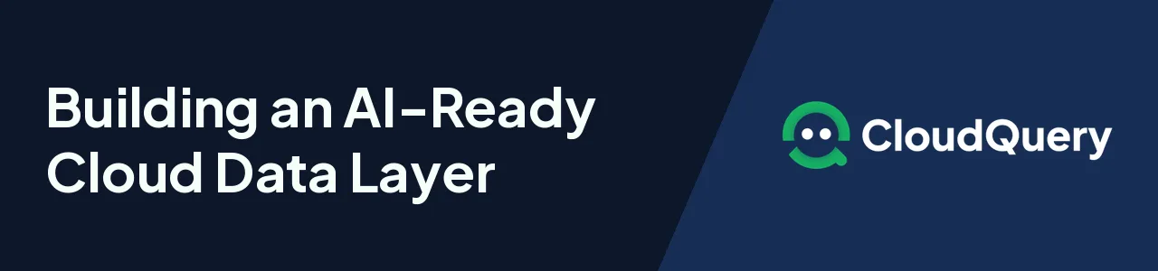 Building an AI-Ready Cloud Data Layer