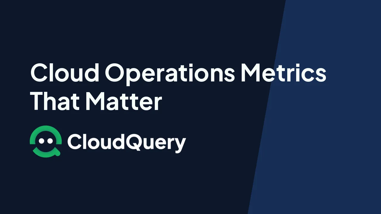 Cloud Operations Metrics That Matter