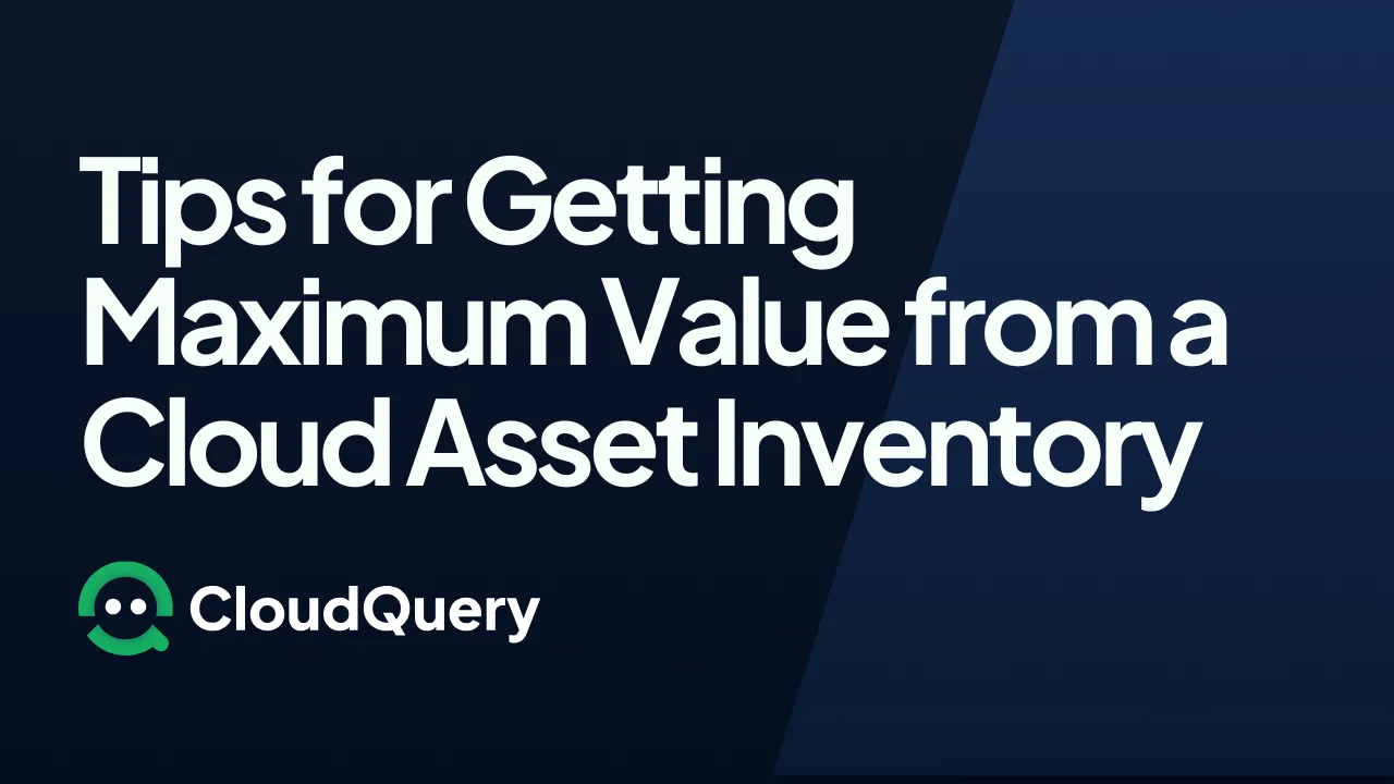 Hero image for Five Tips for Getting Maximum Value from a Cloud Asset Inventory