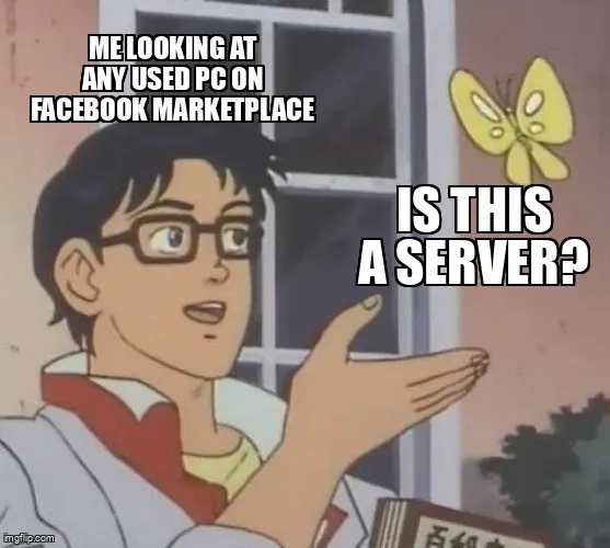 Is this a server? - me looking at any used PC on Facebook Marketplace