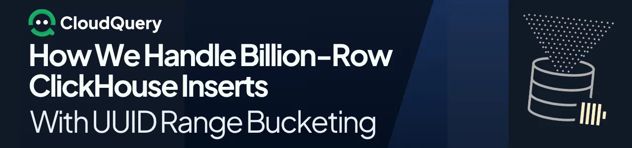 How We Handle Billion Row ClickHouse Inserts With UUID Range Bucketing Blog Thumbnail