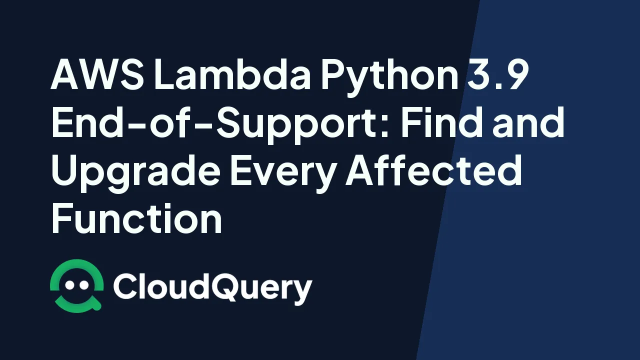 Hero image for AWS Lambda Python 3.9 End-of-Support: Find and Upgrade Every Affected Function
