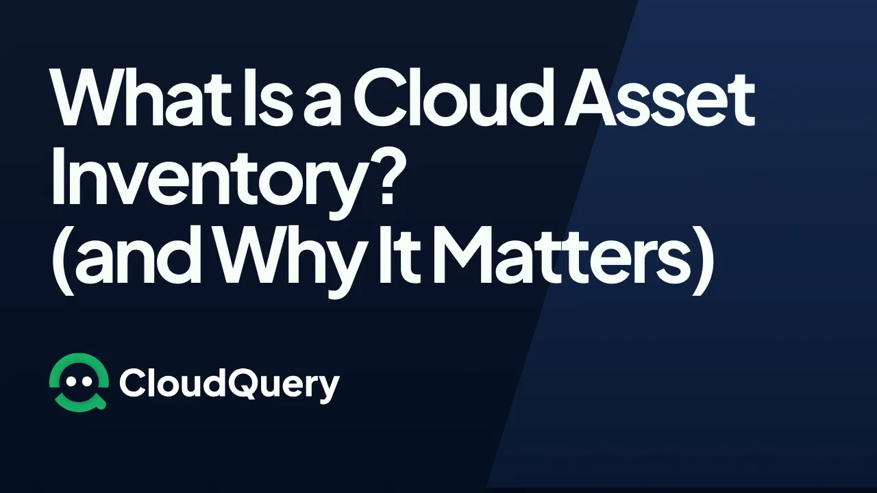 Hero image for Why and When Do You Need a Cloud Asset Inventory?