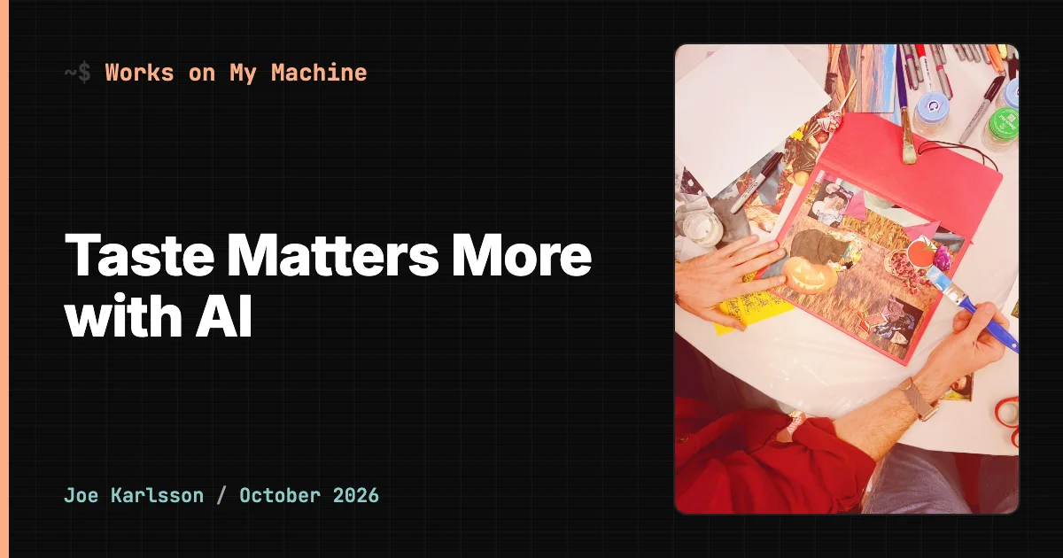 Header for Taste Matters More with AI from Works on My Machine, with a photo of Joe gluing a jack-o'-lantern collage onto red paper