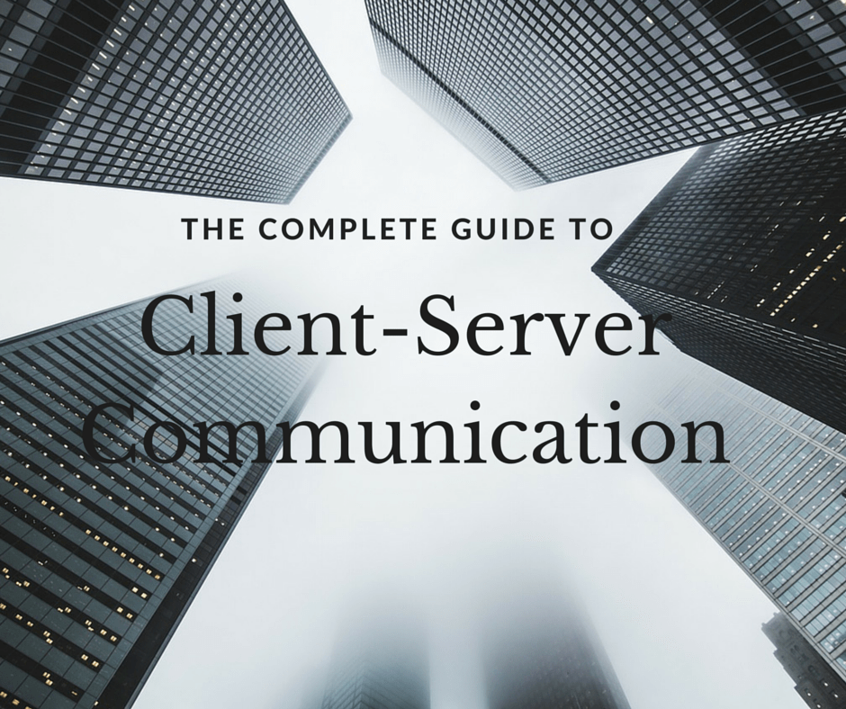 Complete Guide to Client Server Communication