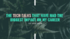 The Tech Talks That Have Had The Biggest Impact On My Career