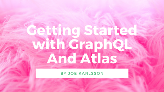 Getting Started with GraphQL And Atlas