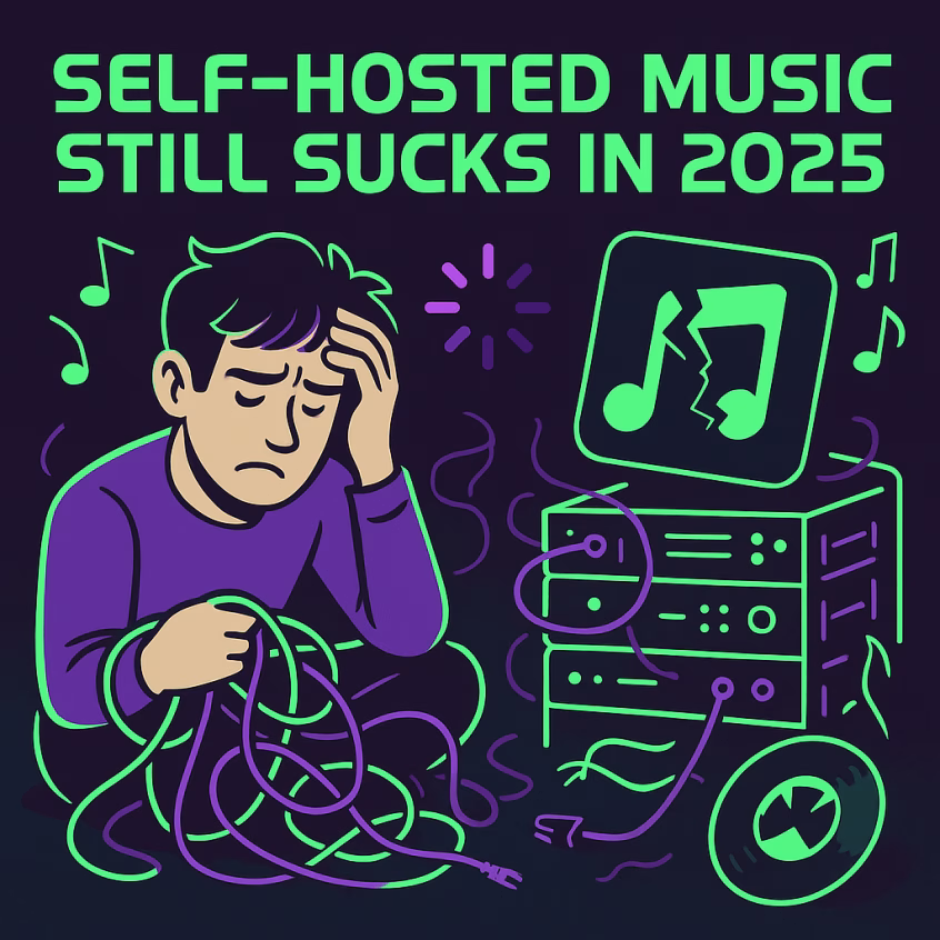 Self-Hosted Music Still Sucks in 2025